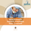 MOH Prometric Pediatric Anesthesia Exam Questions
